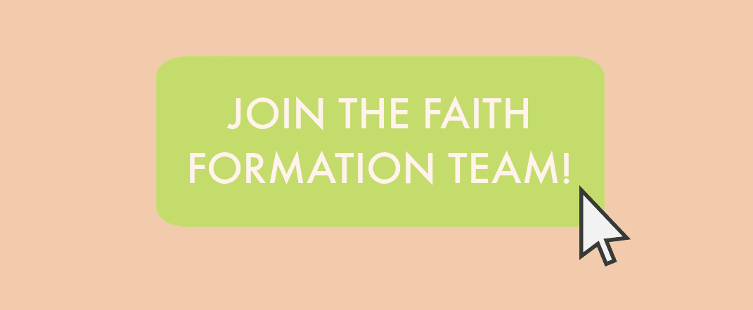 Faith FormationSeeking Catechists!
